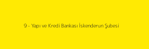 9 - Yapı ve Kredi Bankası İskenderun Şubesi